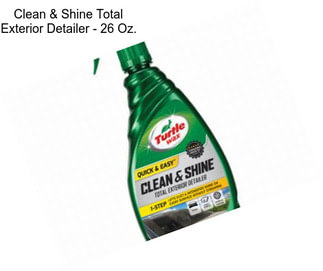 Clean & Shine Total Exterior Detailer - 26 Oz.