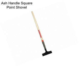 Ash Handle Square Point Shovel