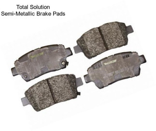 Total Solution Semi-Metallic Brake Pads