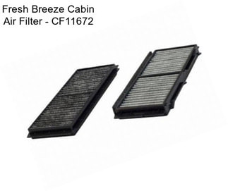 Fresh Breeze Cabin Air Filter - CF11672