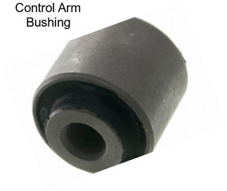 Control Arm Bushing