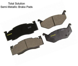 Total Solution Semi-Metallic Brake Pads