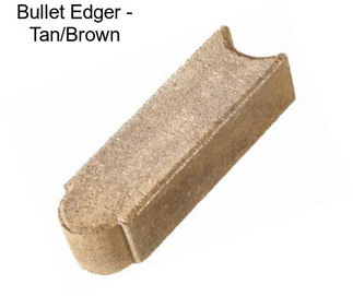 Bullet Edger - Tan/Brown