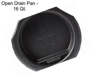 Open Drain Pan - 16 Qt.