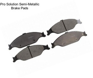 Pro Solution Semi-Metallic Brake Pads