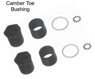 Camber Toe Bushing