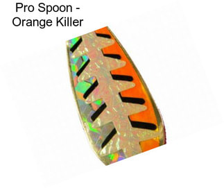 Pro Spoon - Orange Killer