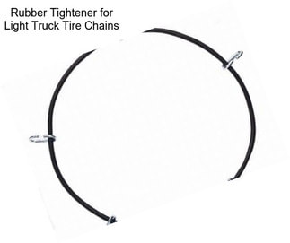 Rubber Tightener for Light Truck Tire Chains