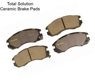 Total Solution Ceramic Brake Pads