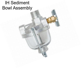 IH Sediment Bowl Assembly