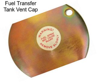 Fuel Transfer Tank Vent Cap