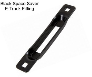 Black Space Saver E-Track Fitting