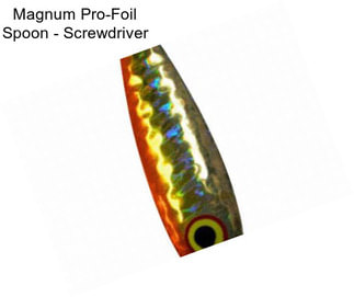 Magnum Pro-Foil Spoon - Screwdriver