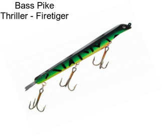 Bass Pike Thriller - Firetiger