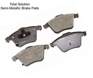 Total Solution Semi-Metallic Brake Pads