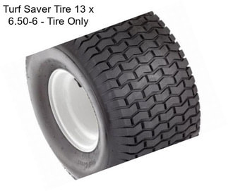 Turf Saver Tire 13 x 6.50-6 - Tire Only