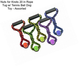Nuts for Knots 20 in Rope Tug w/ Tennis Ball Dog Toy - Assorted
