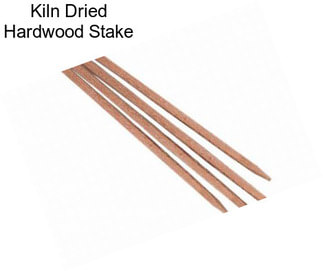 Kiln Dried Hardwood Stake