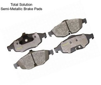 Total Solution Semi-Metallic Brake Pads