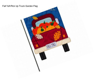 Fall Ya\'ll Pick Up Truck Garden Flag
