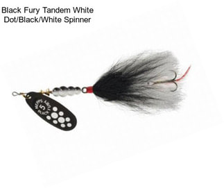 Black Fury Tandem White Dot/Black/White Spinner