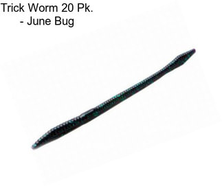 Trick Worm 20 Pk. - June Bug