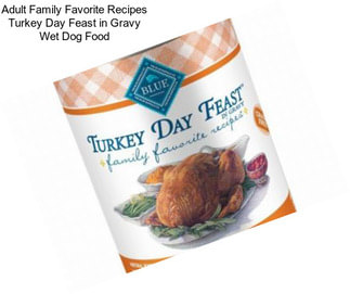 Adult Family Favorite Recipes Turkey Day Feast in Gravy Wet Dog Food