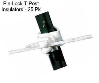 Pin-Lock T-Post Insulators - 25 Pk