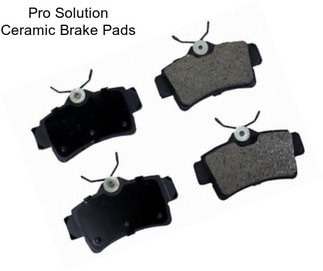 Pro Solution Ceramic Brake Pads