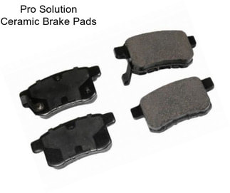 Pro Solution Ceramic Brake Pads