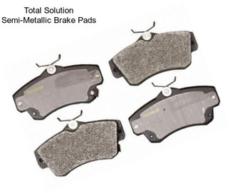 Total Solution Semi-Metallic Brake Pads