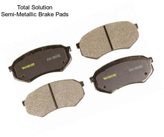 Total Solution Semi-Metallic Brake Pads