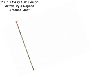 20 In. Mossy Oak Design Arrow Style Replica Antenna Mast