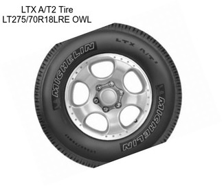 LTX A/T2 Tire LT275/70R18LRE OWL