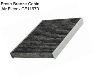 Fresh Breeze Cabin Air Filter - CF11670