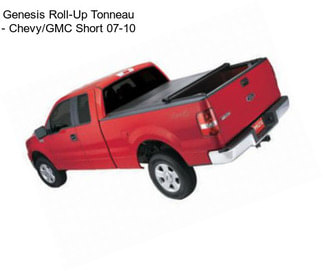 Genesis Roll-Up Tonneau - Chevy/GMC Short 07-10