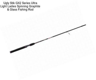 Ugly Stik GX2 Series Ultra Light Ladies Spinning Graphite & Glass Fishing Rod