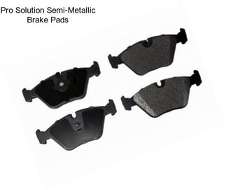 Pro Solution Semi-Metallic Brake Pads