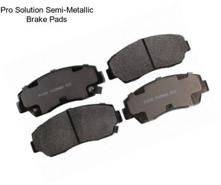 Pro Solution Semi-Metallic Brake Pads