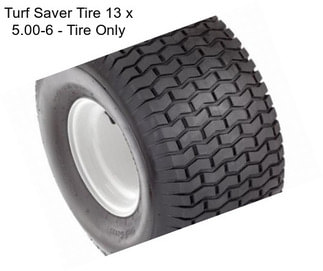 Turf Saver Tire 13 x 5.00-6 - Tire Only