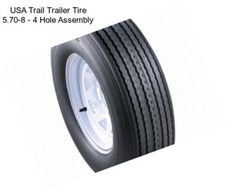 USA Trail Trailer Tire 5.70-8 - 4 Hole Assembly
