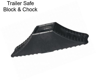 Trailer Safe Block & Chock