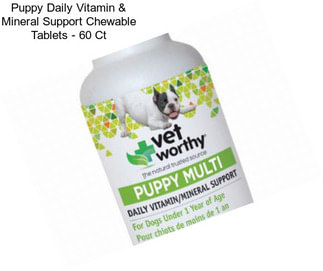 Puppy Daily Vitamin & Mineral Support Chewable Tablets - 60 Ct