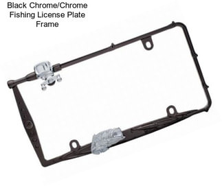 Black Chrome/Chrome Fishing License Plate Frame