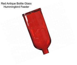 Red Antique Bottle Glass Hummingbird Feeder