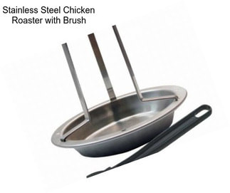 Stainless Steel Chicken Roaster with Brush