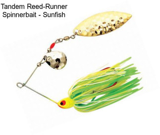 Tandem Reed-Runner Spinnerbait - Sunfish