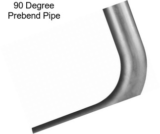 90 Degree Prebend Pipe