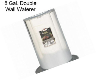 8 Gal. Double Wall Waterer