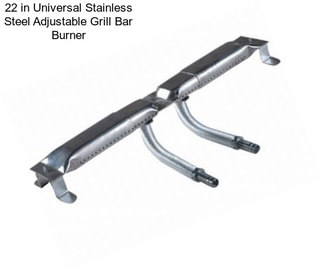 22 in Universal Stainless Steel Adjustable Grill Bar Burner